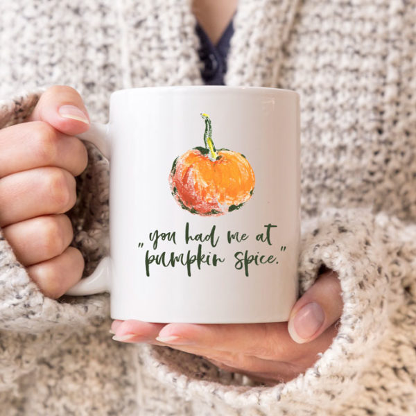 You Had Me at Pumpkin Spice fall coffee mug